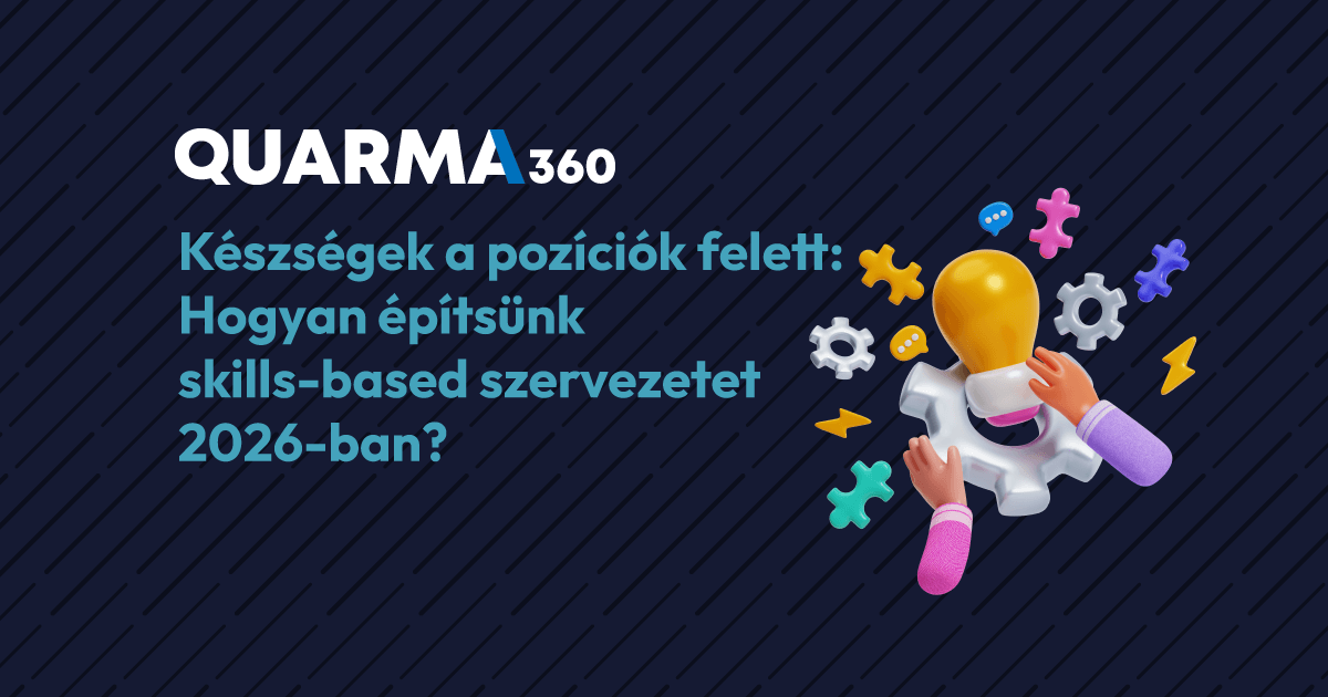 Készségek a pozíciók felett: Hogyan építsünk skills-based szervezetet 2026-ban?
